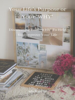 cover image of Your Life's Purpose or Your "Why"